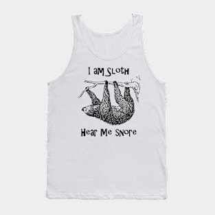 I am Sloth Hear Me Snore! Tank Top